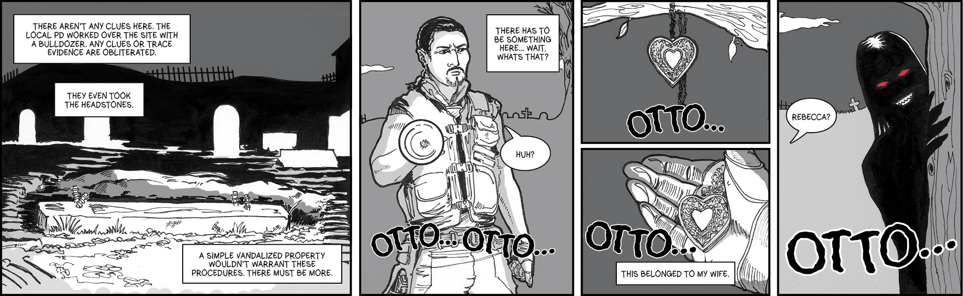 Otto explores the graveyard looking for clues. Instead he finds a necklace that belonged to wife and more than he bargined for.